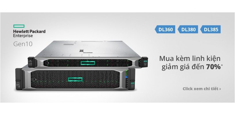 Chương trình: Mua máy chủ HPE DL360, DL380, DL385 giảm giá đến 70% HDD kèm theo